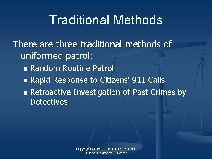 Traditional Methods There are three traditional methods of uniformed patrol: Random Routine Patrol n