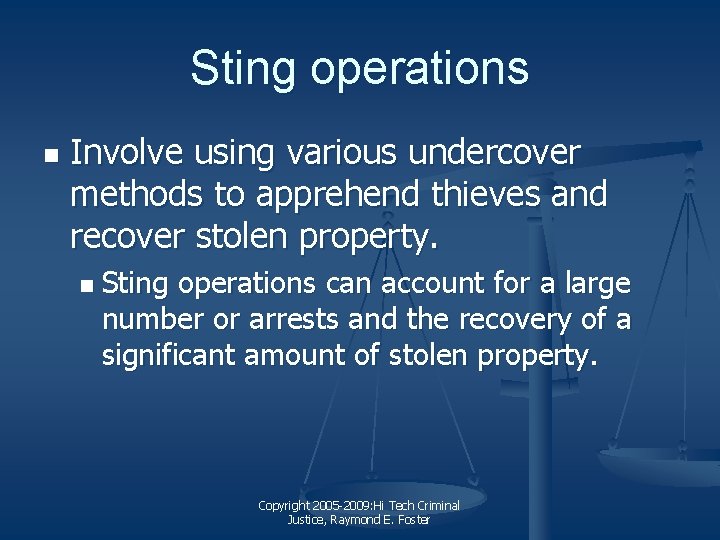 Sting operations n Involve using various undercover methods to apprehend thieves and recover stolen