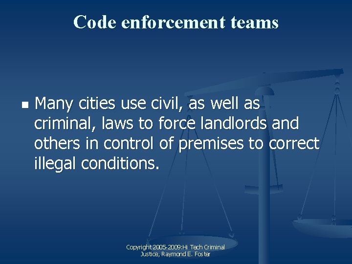 Code enforcement teams n Many cities use civil, as well as criminal, laws to