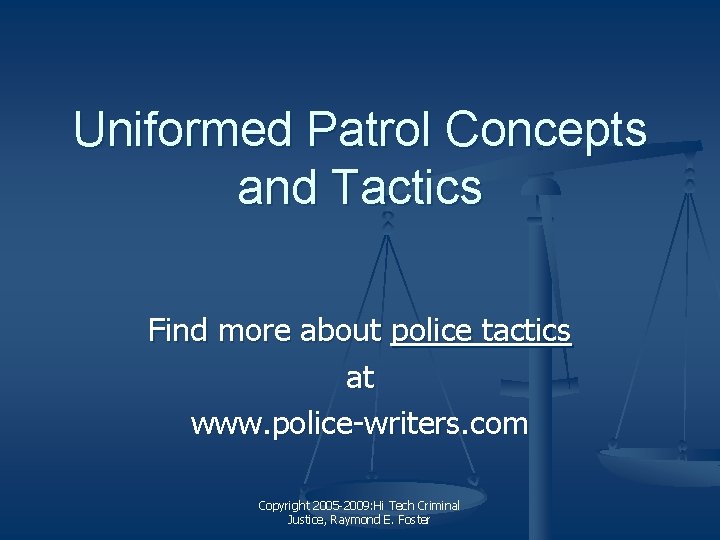 Uniformed Patrol Concepts and Tactics Find more about police tactics at www. police-writers. com