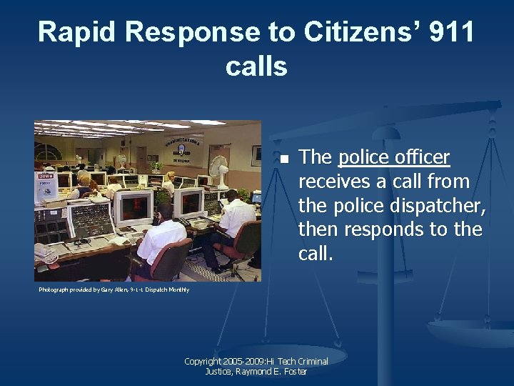Rapid Response to Citizens’ 911 calls n The police officer receives a call from