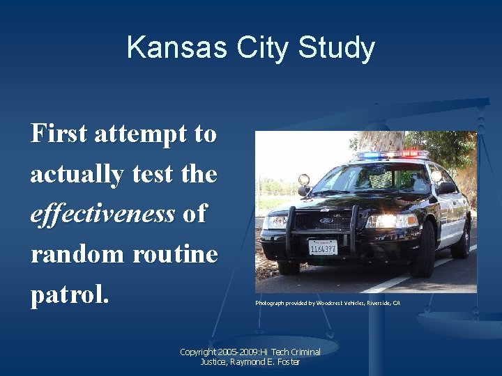 Kansas City Study First attempt to actually test the effectiveness of random routine patrol.