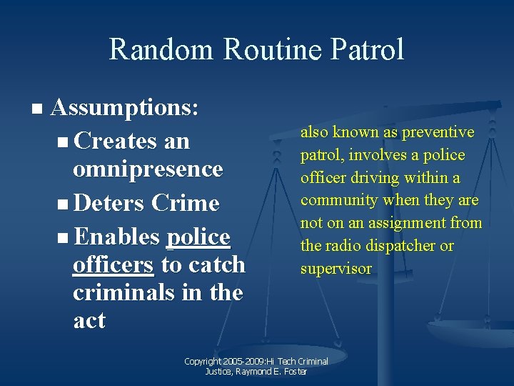 Random Routine Patrol n Assumptions: n Creates an omnipresence n Deters Crime n Enables