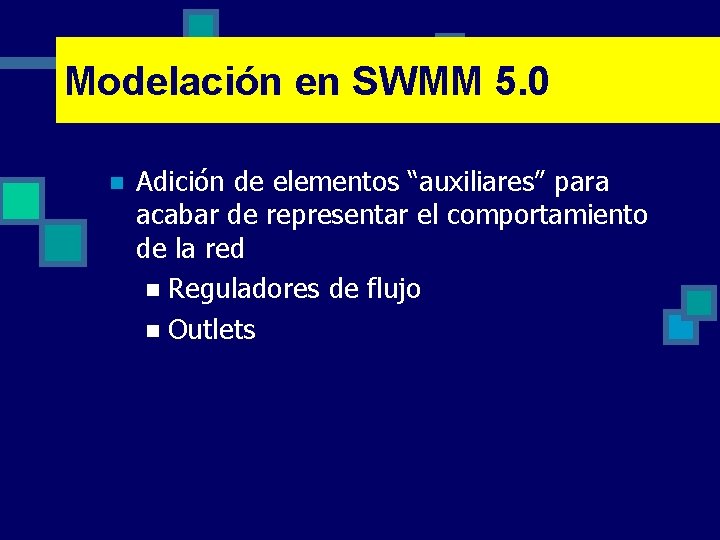 Modelación en SWMM 5. 0 n Adición de elementos “auxiliares” para acabar de representar