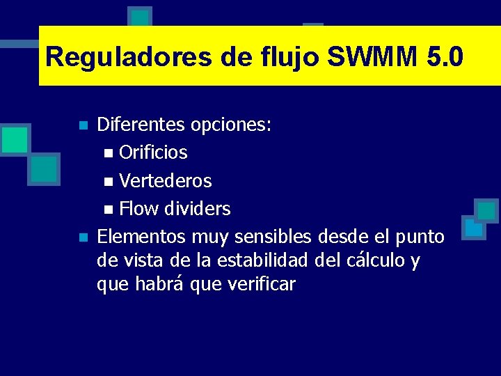 Reguladores de flujo SWMM 5. 0 n n Diferentes opciones: n Orificios n Vertederos