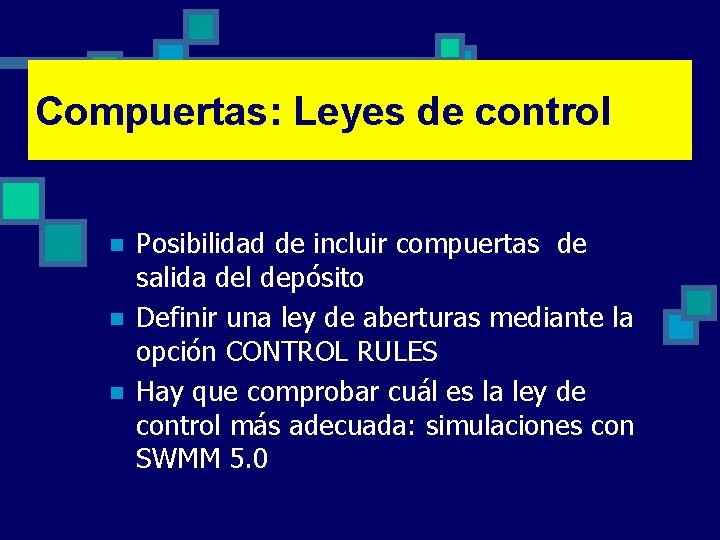 Compuertas: Leyes de control n n n Posibilidad de incluir compuertas de salida del