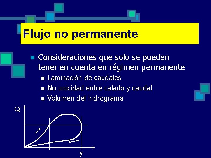 Flujo no permanente n Consideraciones que solo se pueden tener en cuenta en régimen