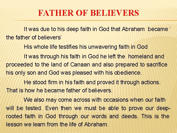 FATHER OF BELIEVERS It was due to his deep faith in God that Abraham