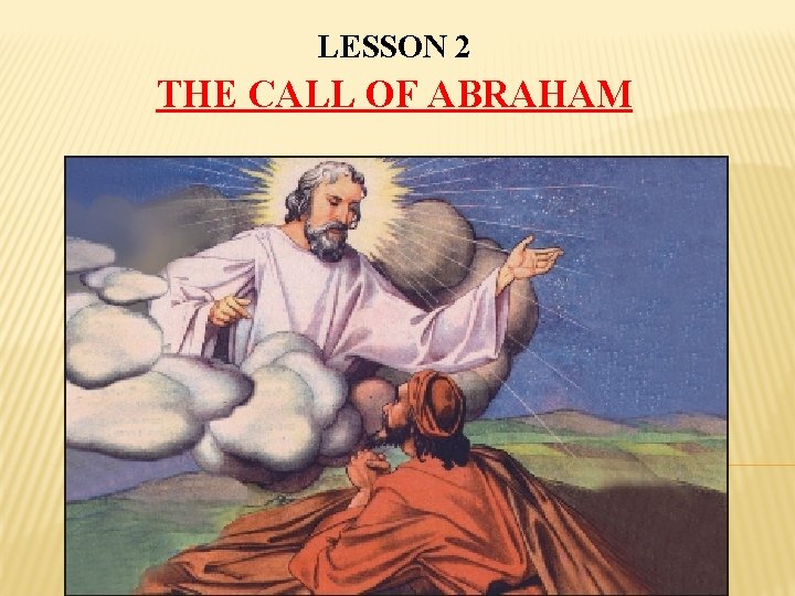 LESSON 2 THE CALL OF ABRAHAM 