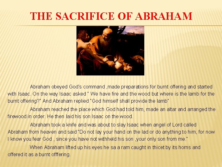 THE SACRIFICE OF ABRAHAM Abraham obeyed God’s command , made preparations for burnt offering