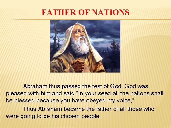 FATHER OF NATIONS Abraham thus passed the test of God was pleased with him