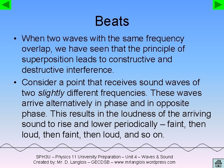 Beats • When two waves with the same frequency overlap, we have seen that