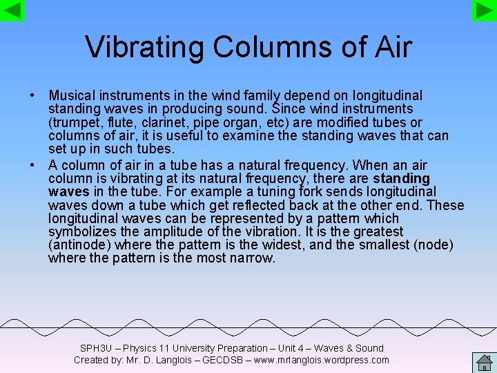 Vibrating Columns of Air • Musical instruments in the wind family depend on longitudinal