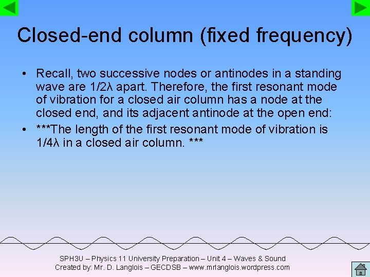 Closed-end column (fixed frequency) • Recall, two successive nodes or antinodes in a standing