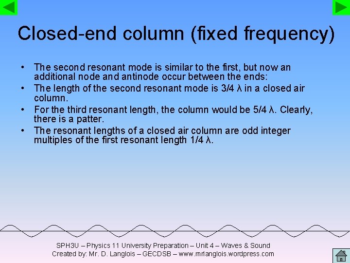 Closed-end column (fixed frequency) • The second resonant mode is similar to the first,