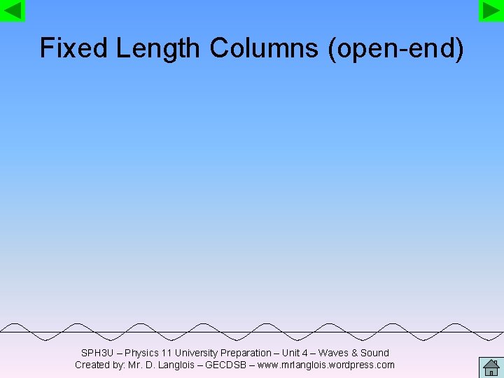 Fixed Length Columns (open-end) SPH 3 U – Physics 11 University Preparation – Unit