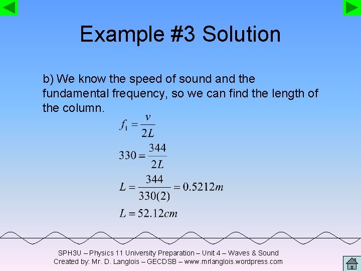 Example #3 Solution b) We know the speed of sound and the fundamental frequency,