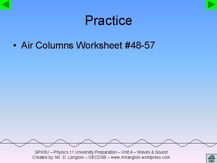 Practice • Air Columns Worksheet #48 -57 SPH 3 U – Physics 11 University