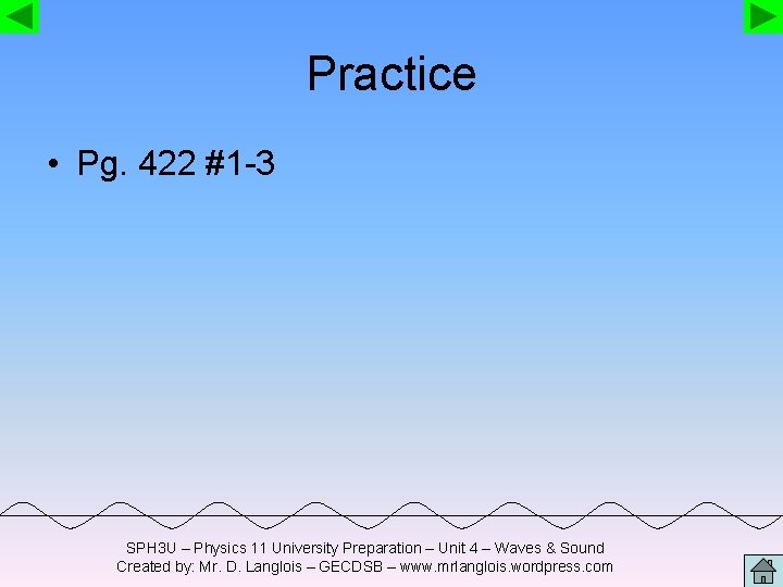 Practice • Pg. 422 #1 -3 SPH 3 U – Physics 11 University Preparation