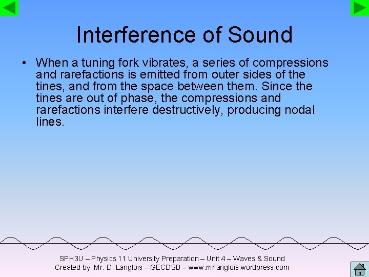 Interference of Sound • When a tuning fork vibrates, a series of compressions and