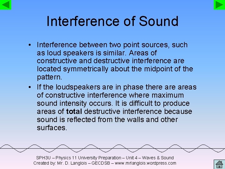 Interference of Sound • Interference between two point sources, such as loud speakers is