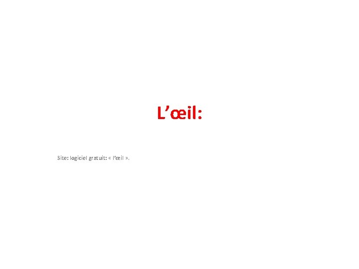 L’œil: Site: logiciel gratuit: « l’œil » . 