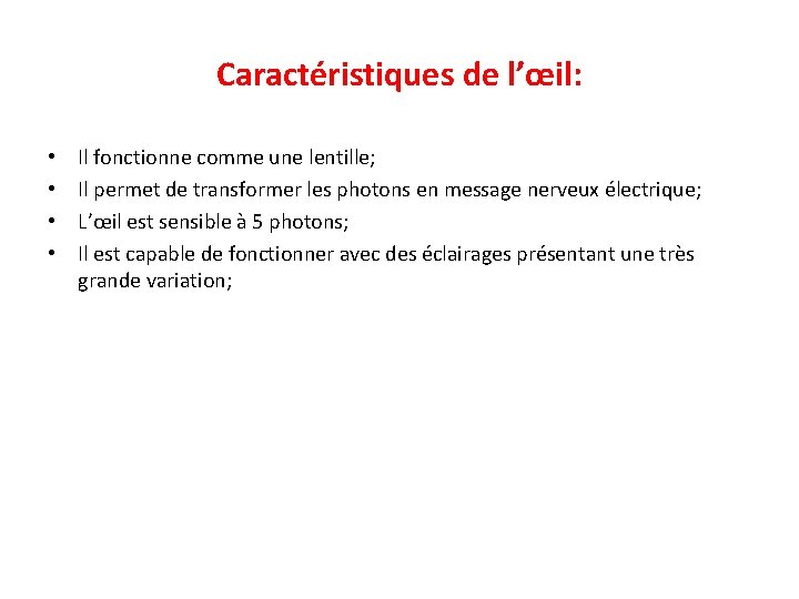 Caractéristiques de l’œil: • • Il fonctionne comme une lentille; Il permet de transformer