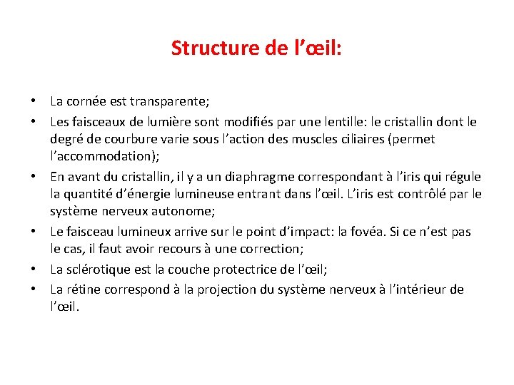 Structure de l’œil: • La cornée est transparente; • Les faisceaux de lumière sont