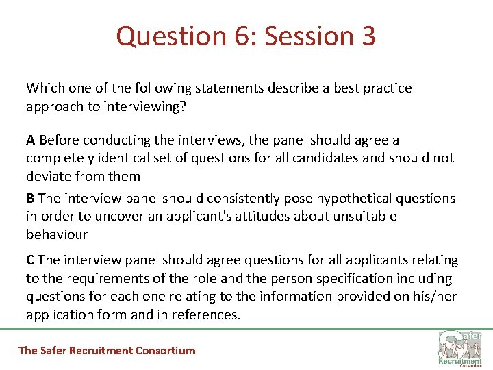 Question 6: Session 3 Which one of the following statements describe a best practice