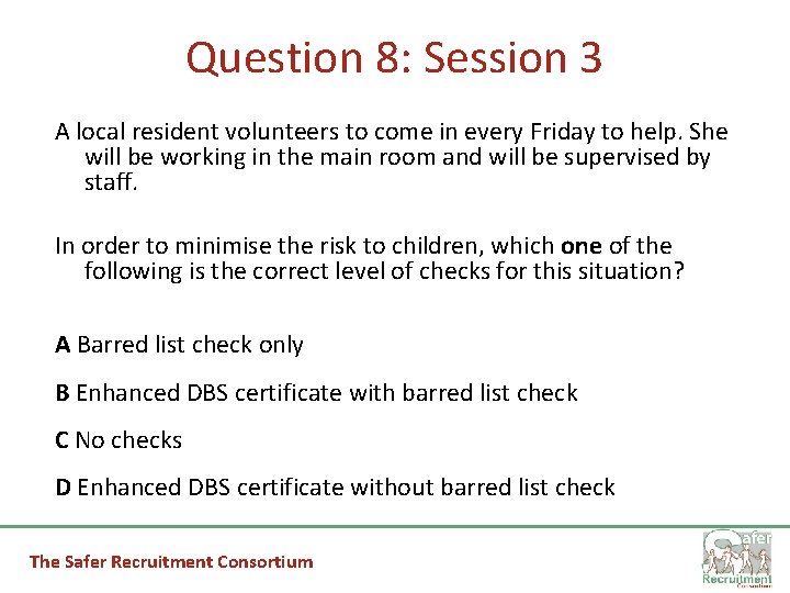 Question 8: Session 3 A local resident volunteers to come in every Friday to