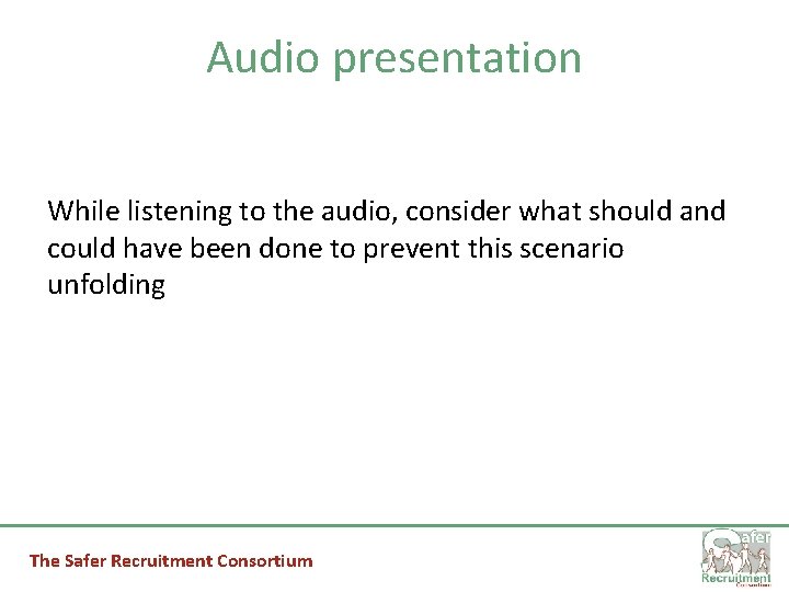 Audio presentation While listening to the audio, consider what should and could have been