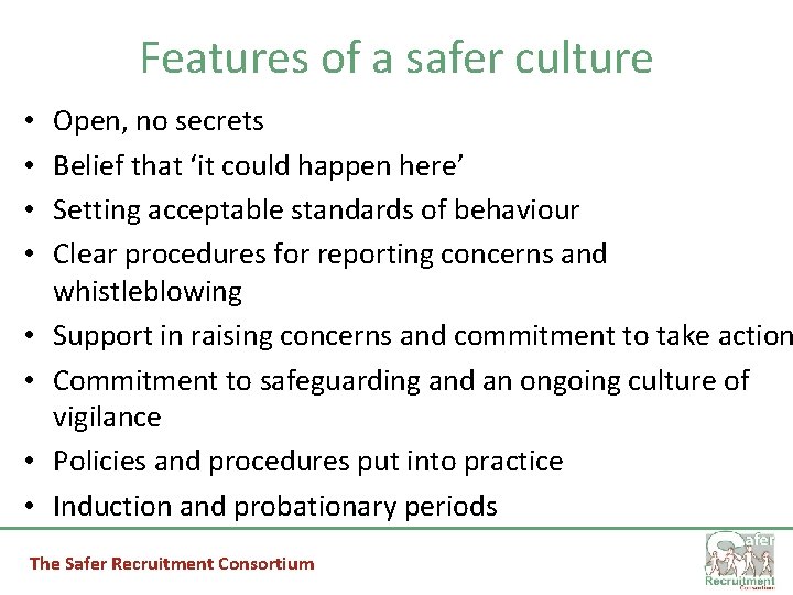 Features of a safer culture • • Open, no secrets Belief that ‘it could