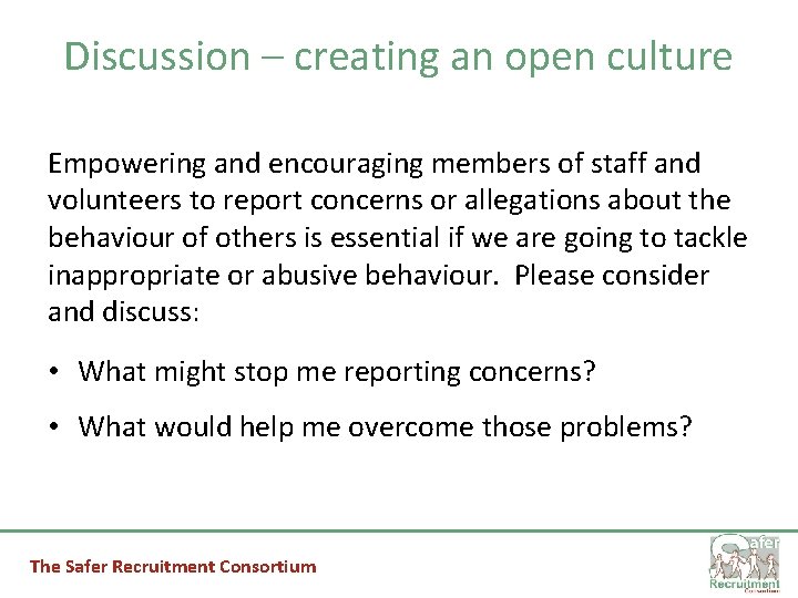 Discussion – creating an open culture Empowering and encouraging members of staff and volunteers