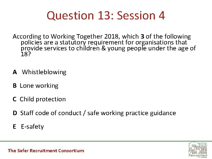 Question 13: Session 4 According to Working Together 2018, which 3 of the following