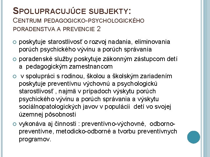 SPOLUPRACUJÚCE SUBJEKTY: CENTRUM PEDAGOGICKO-PSYCHOLOGICKÉHO PORADENSTVA A PREVENCIE 2 poskytuje starostlivosť o rozvoj nadania, eliminovania