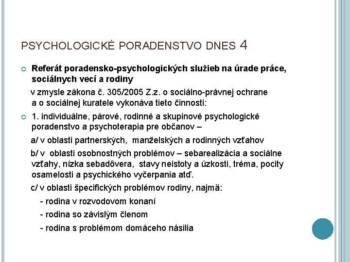 PSYCHOLOGICKÉ PORADENSTVO DNES 4 Referát poradensko-psychologických služieb na úrade práce, sociálnych vecí a rodiny