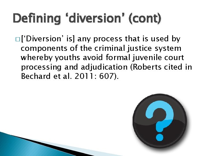 Defining ‘diversion’ (cont) � [‘Diversion’ is] any process that is used by components of