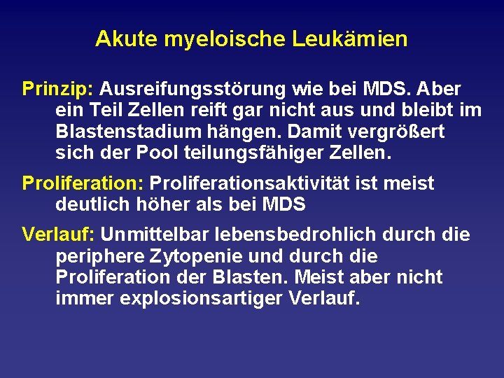 Akute myeloische Leukämien Prinzip: Ausreifungsstörung wie bei MDS. Aber ein Teil Zellen reift gar