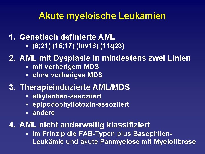 Akute myeloische Leukämien 1. Genetisch definierte AML • (8; 21) (15; 17) (inv 16)