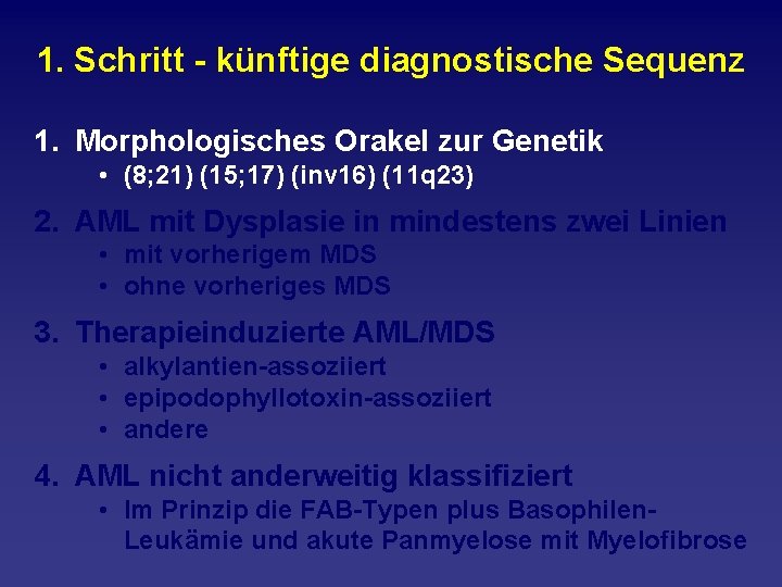 1. Schritt künftige diagnostische Sequenz 1. Morphologisches Orakel zur Genetik • (8; 21) (15;