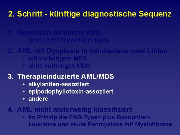 2. Schritt künftige diagnostische Sequenz 1. Genetisch definierte AML • (8; 21) (15; 17)