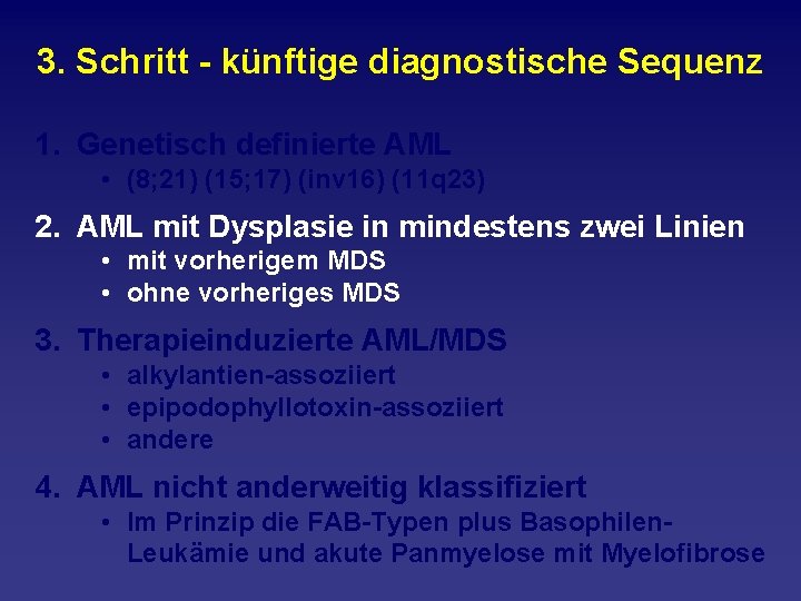 3. Schritt künftige diagnostische Sequenz 1. Genetisch definierte AML • (8; 21) (15; 17)