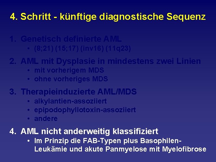 4. Schritt künftige diagnostische Sequenz 1. Genetisch definierte AML • (8; 21) (15; 17)