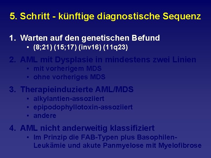 5. Schritt künftige diagnostische Sequenz 1. Warten auf den genetischen Befund • (8; 21)