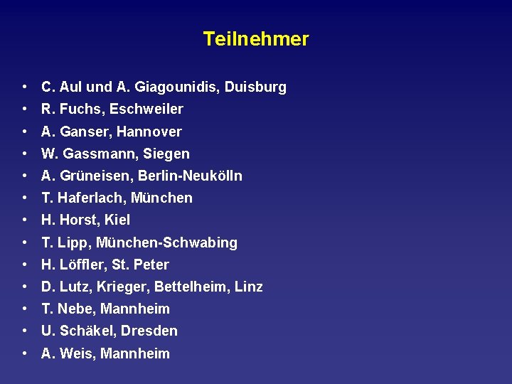 Teilnehmer • C. Aul und A. Giagounidis, Duisburg • R. Fuchs, Eschweiler • A.