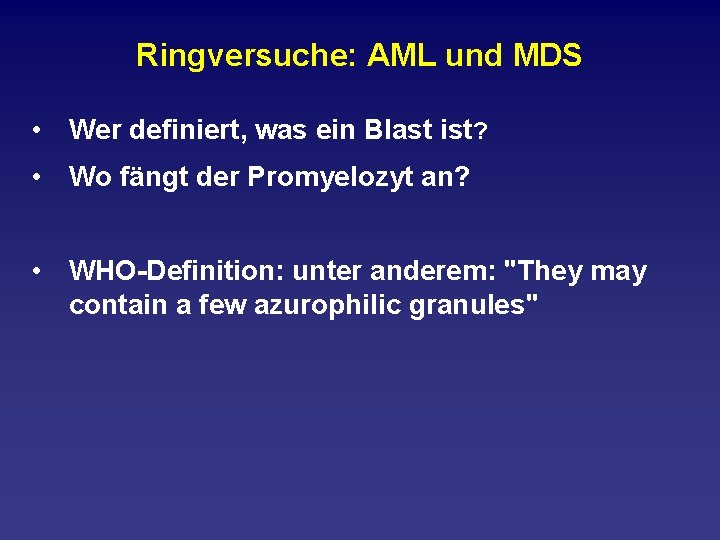 Ringversuche: AML und MDS • Wer definiert, was ein Blast ist? • Wo fängt