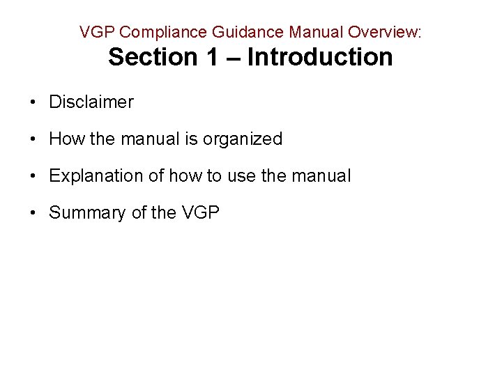 VGP Compliance Guidance Manual Overview: Section 1 – Introduction • Disclaimer • How the