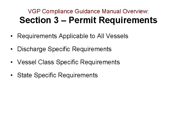 VGP Compliance Guidance Manual Overview: Section 3 – Permit Requirements • Requirements Applicable to