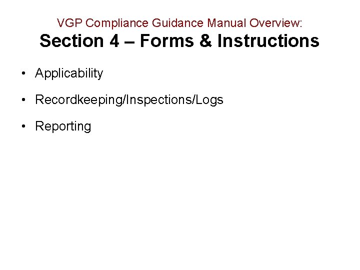 VGP Compliance Guidance Manual Overview: Section 4 – Forms & Instructions • Applicability •
