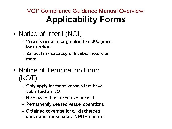 VGP Compliance Guidance Manual Overview: Applicability Forms • Notice of Intent (NOI) – Vessels